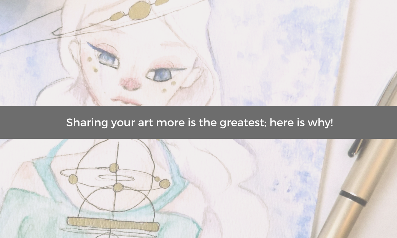 Sharing your art more is the greatest; here is why! Sofie does Art